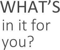 What's In It For You